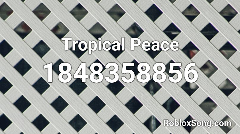 Tropical Peace Roblox ID