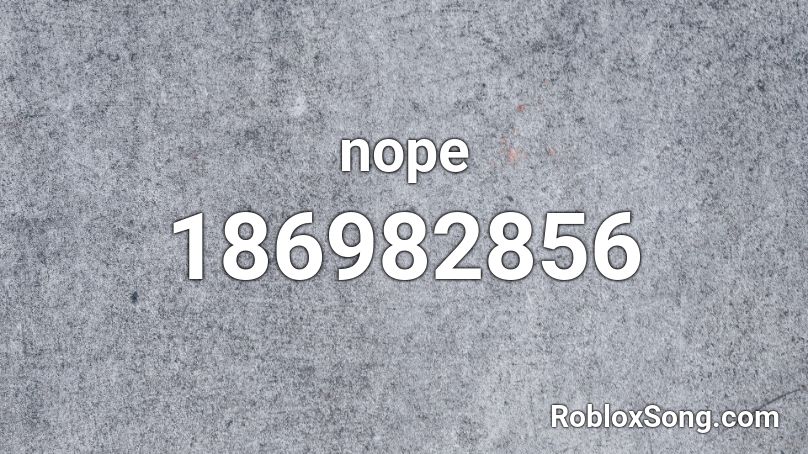 nope Roblox ID