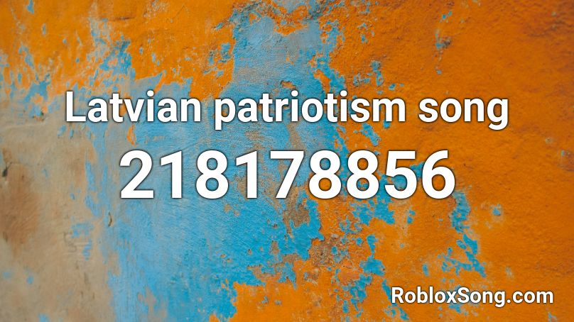 Latvian patriotism song Roblox ID