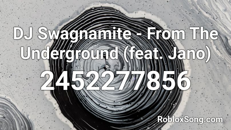 DJ Swagnamite - From The Underground (feat. Jano)  Roblox ID