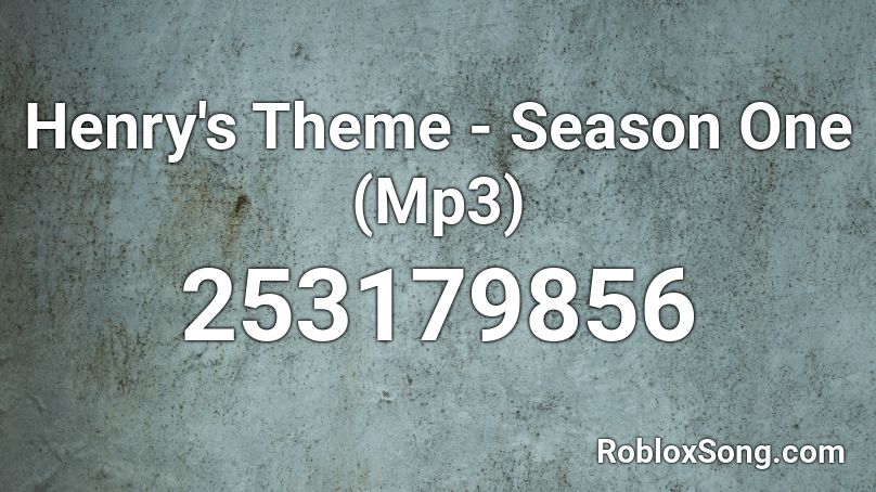Henry's Theme - Season One (Mp3) Roblox ID