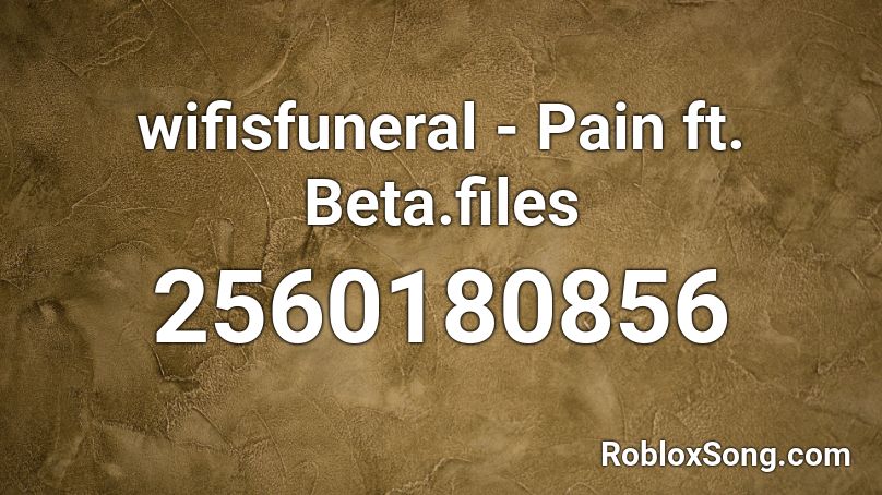 wifisfuneral - Pain ft. Beta.files Roblox ID