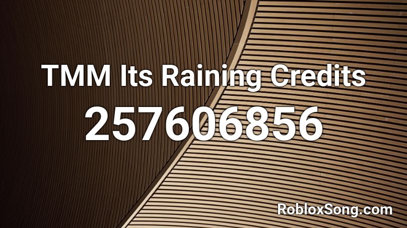 TMM Its Raining Credits Roblox ID
