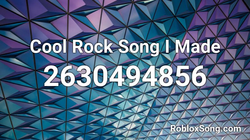 Cool Rock Song I Made Roblox ID