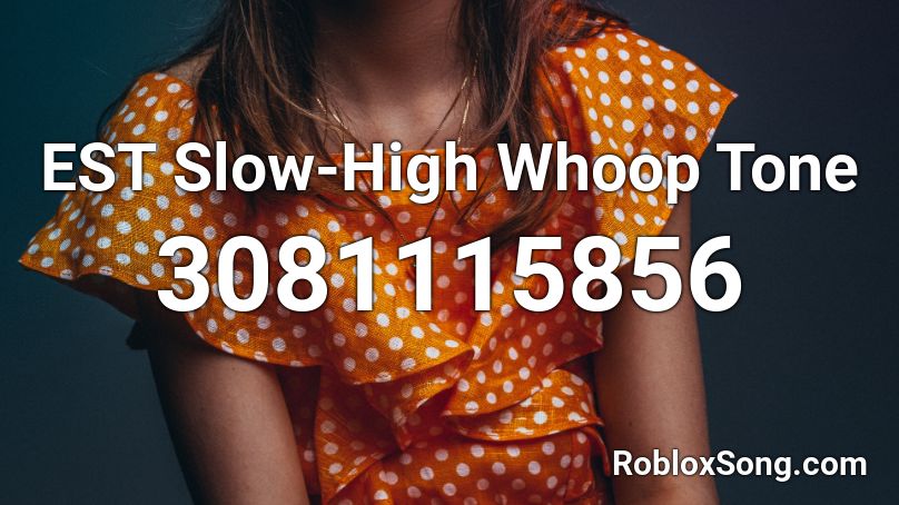 EST Slow-High Whoop Tone Roblox ID