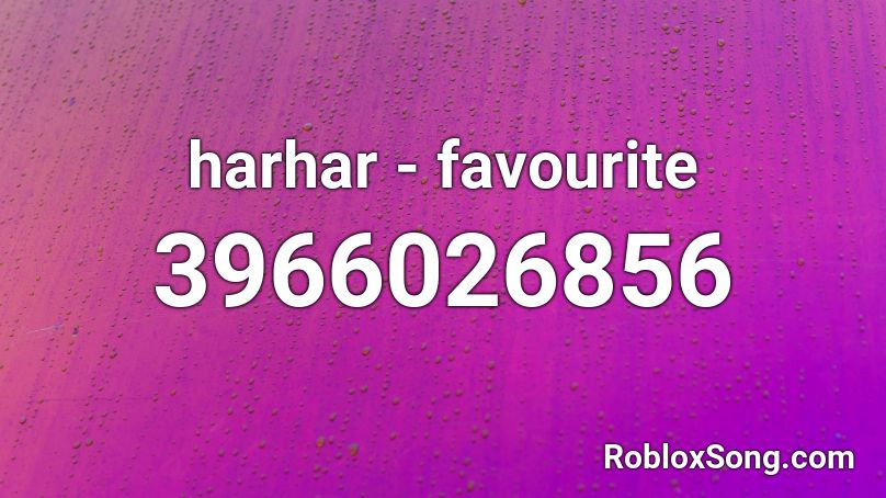 harhar - favourite Roblox ID