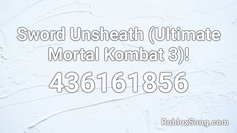 Sword Unsheath (Ultimate Mortal Kombat 3)! Roblox ID