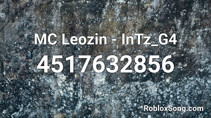 MC Leozin - InTz_G4 Roblox ID