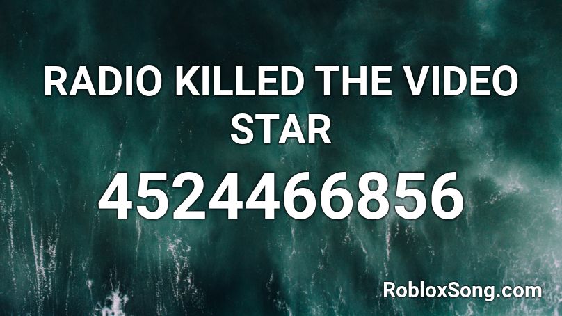 Radio Killed The Video Star Roblox Id Roblox Music Codes - video star roblox codes