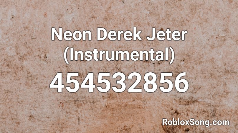 Neon Derek Jeter (Instrumental) Roblox ID