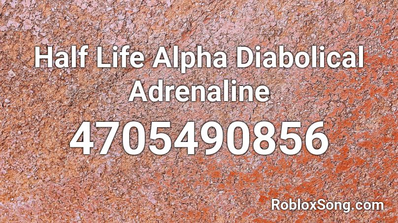 Half Life Alpha Diabolical Adrenaline   Roblox ID