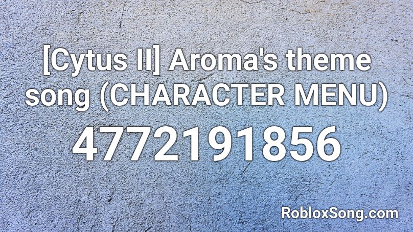 [Cytus II] Aroma's theme song (CHARACTER MENU) Roblox ID