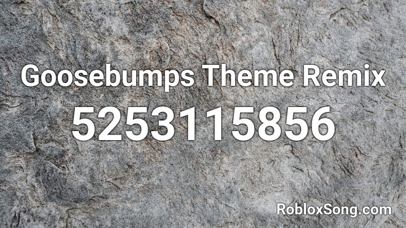 Goosebumps Theme Remix Roblox ID