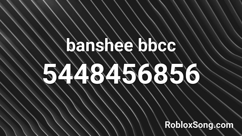 banshee bbcc bad boy chiller crew Roblox ID