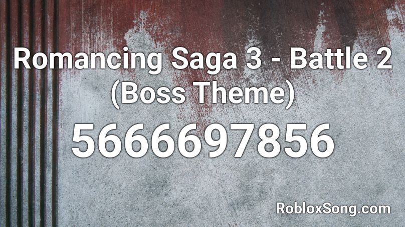 Romancing Saga 3 - Battle 2 (Boss Theme) Roblox ID