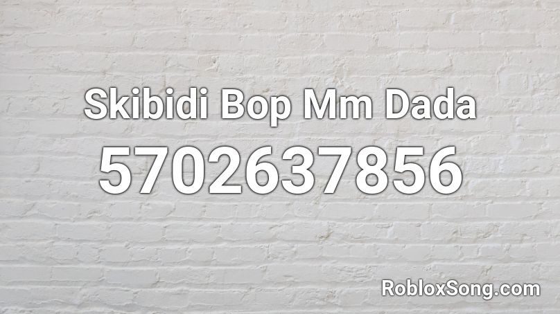 Skibidi Bop Mm Dada Roblox ID