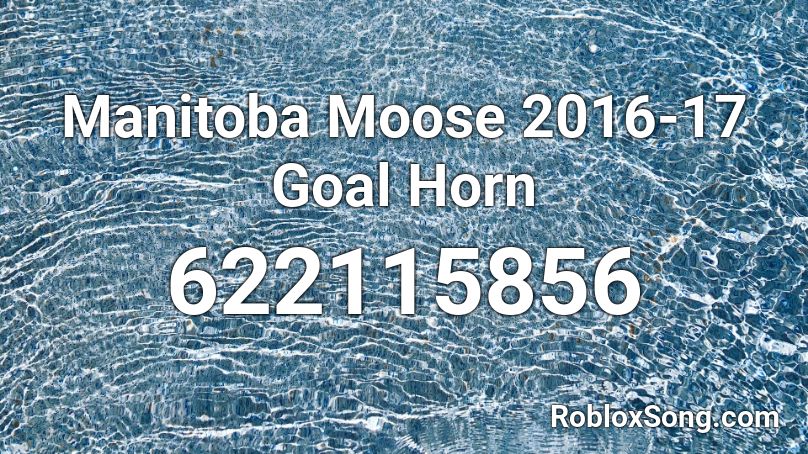 Manitoba Moose 2016-17 Goal Horn Roblox ID