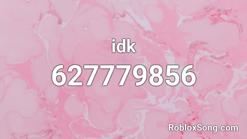 idk Roblox ID