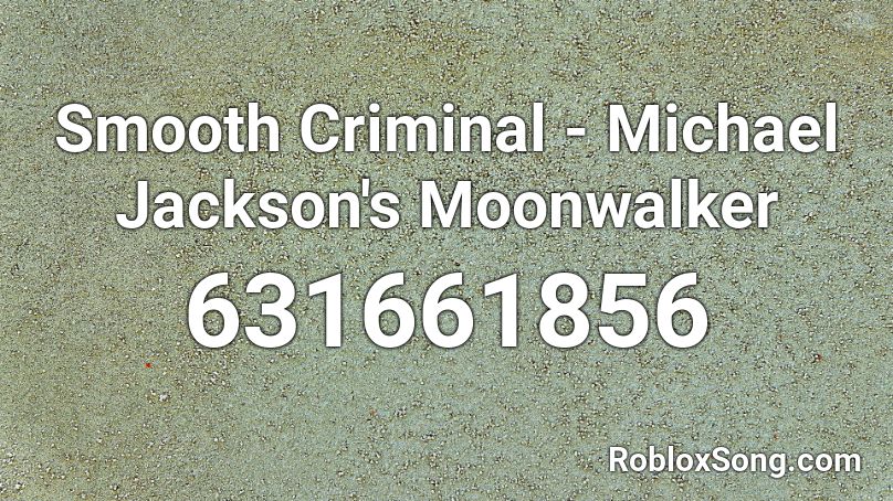 Smooth Criminal - Michael Jackson's Moonwalker Roblox ID