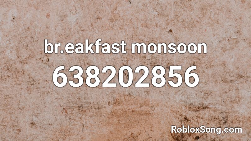 br.eakfast monsoon Roblox ID