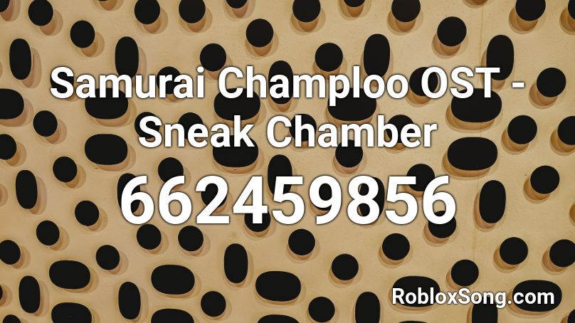 Samurai Champloo OST - Sneak Chamber Roblox ID