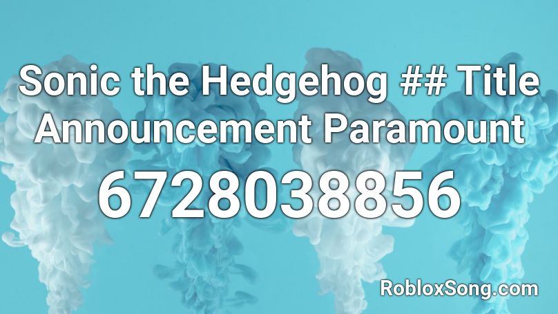 Sonic the Hedgehog ## Title Announcement Paramount Roblox ID