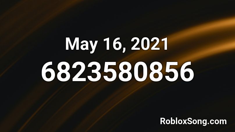 May 16, 2021 Roblox ID