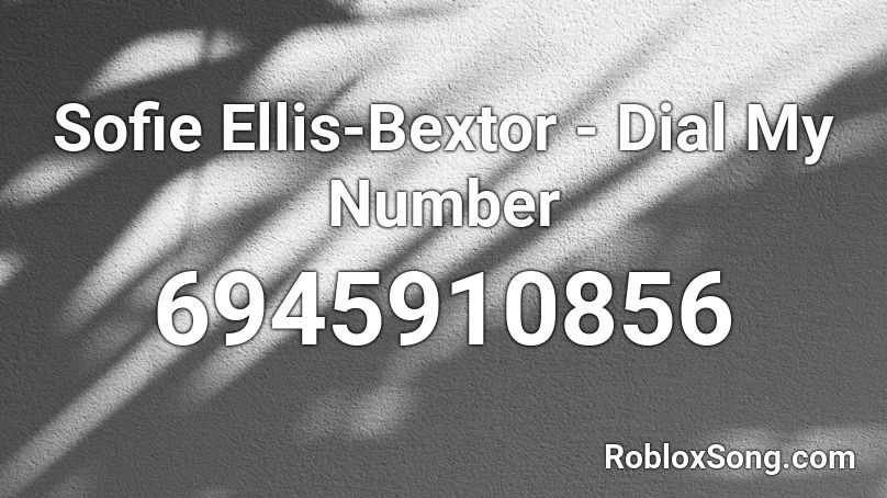 Sofie Ellis-Bextor - Dial My Number Roblox ID