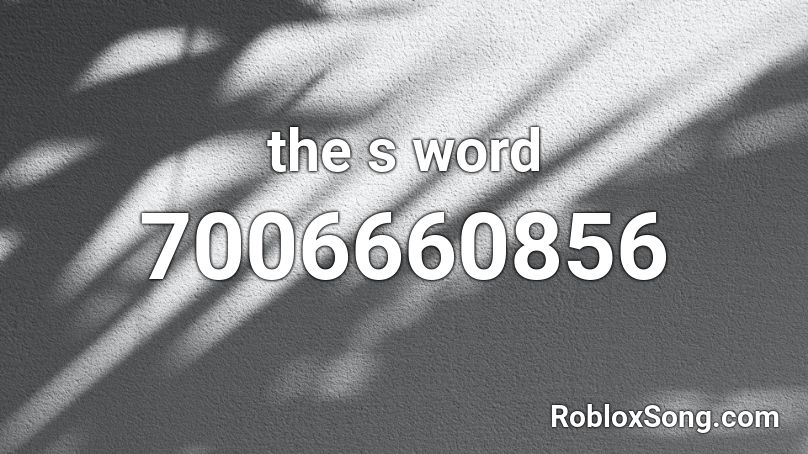 the s word Roblox ID