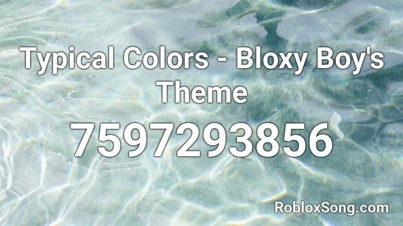 Typical Colors - Bloxy Boy's Theme Roblox ID