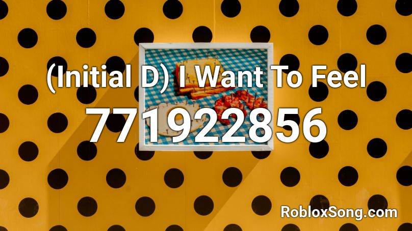 (Initial D) I Want To Feel Roblox ID