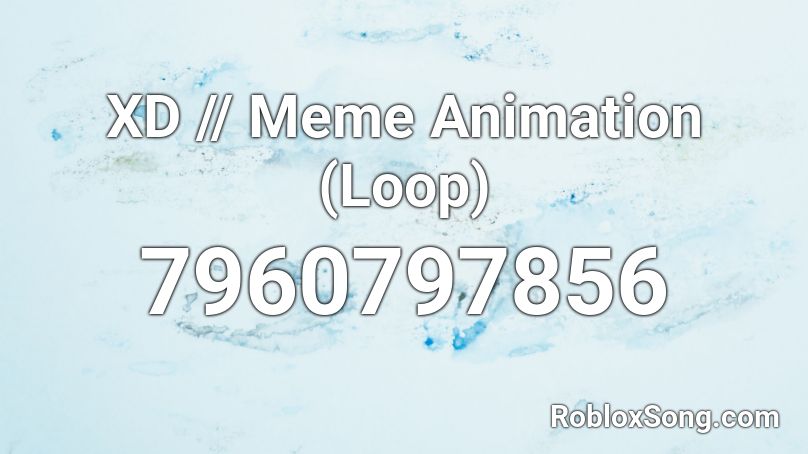 XD // Meme Animation (Loop) Roblox ID - Roblox music codes