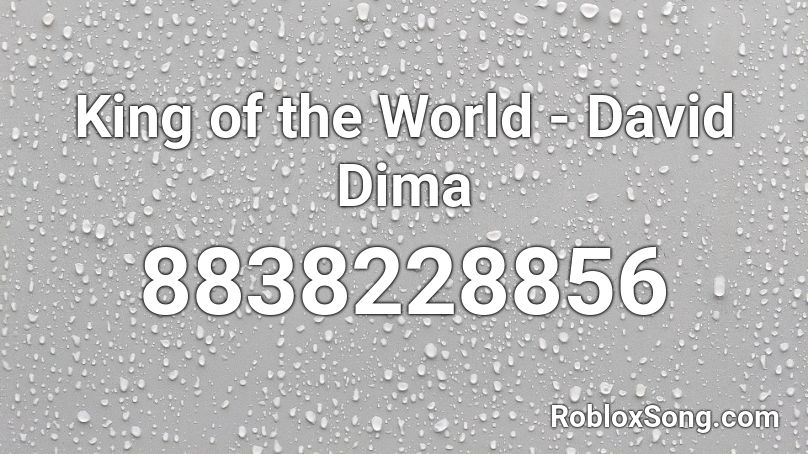 King of the World - David Dima Roblox ID