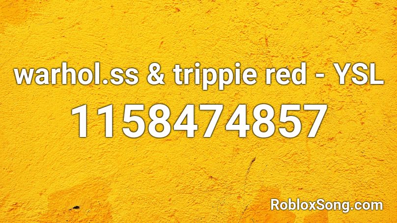 warhol.ss & trippie red - YSL Roblox ID
