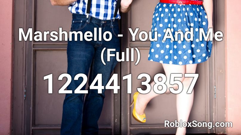 Marshmello - You And Me (Full) Roblox ID