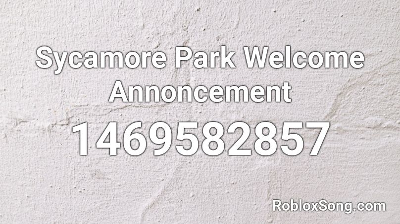 Sycamore Park Welcome Annoncement Roblox ID