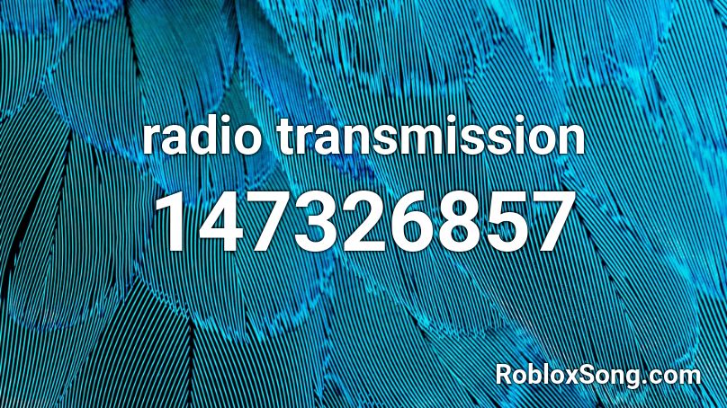 Radio Transmission Roblox Id Roblox Music Codes