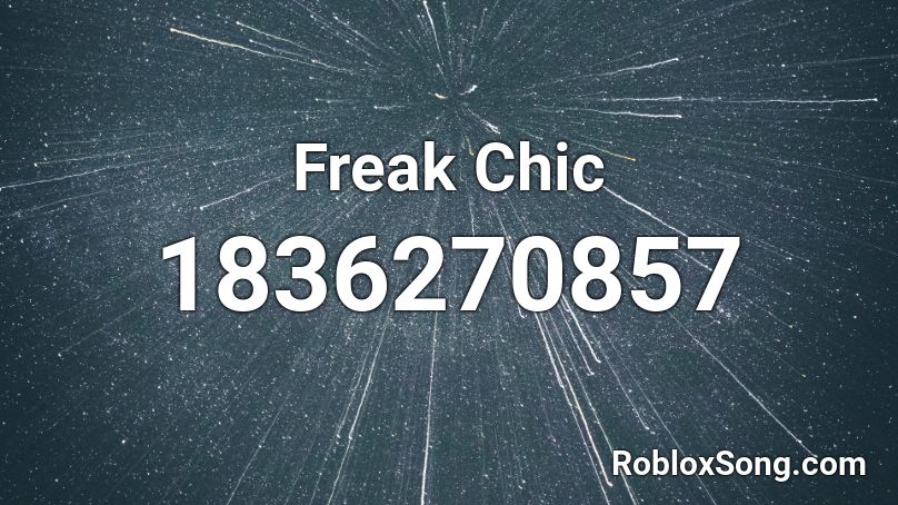 Freak Chic Roblox ID
