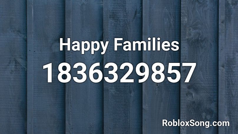 Happy Families Roblox ID
