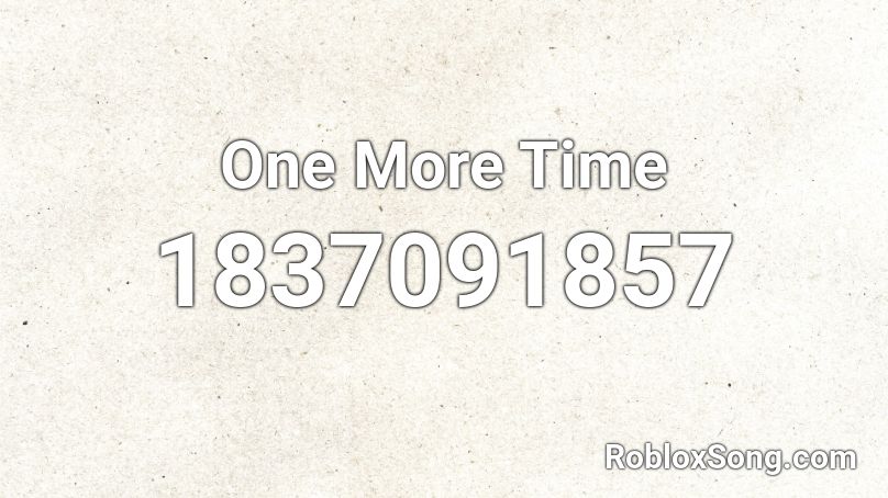 One More Time Roblox ID