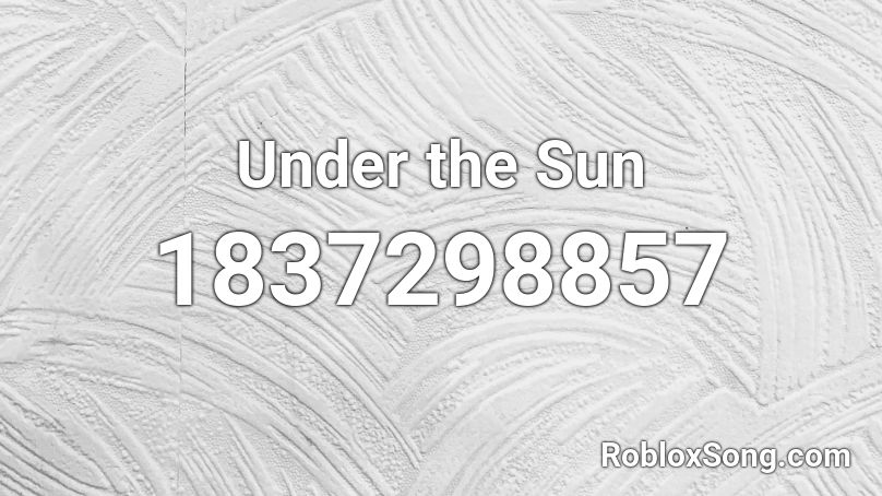 Under the Sun Roblox ID