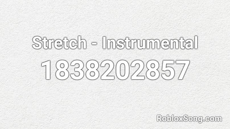 Stretch - Instrumental Roblox ID