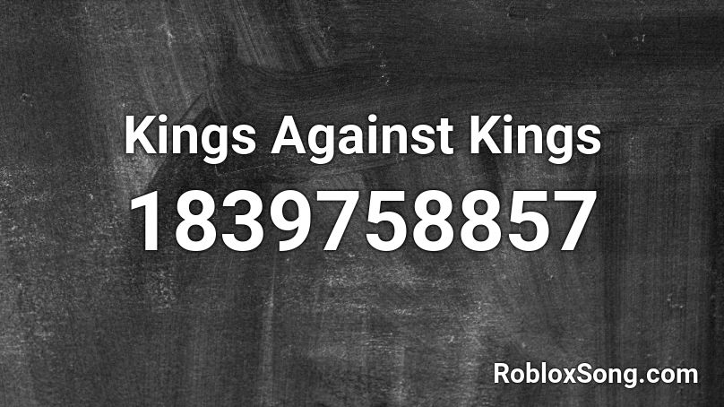 Kings Against Kings Roblox ID