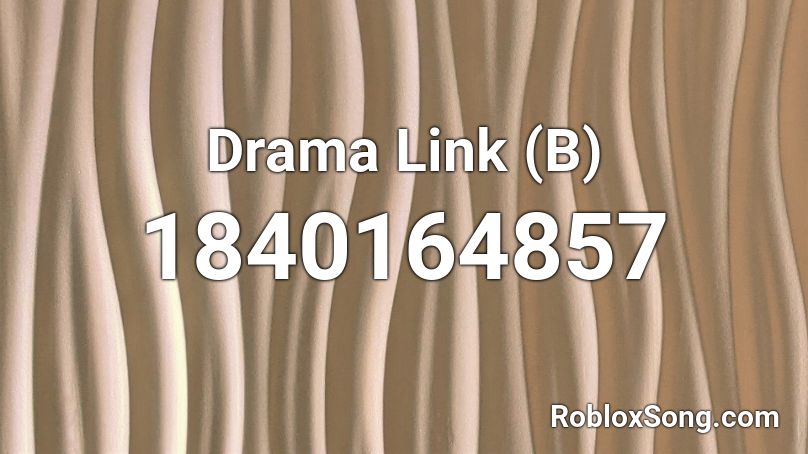 Drama Link (B) Roblox ID - Roblox Music Codes