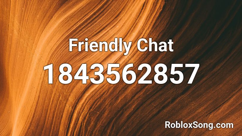 Friendly Chat Roblox ID