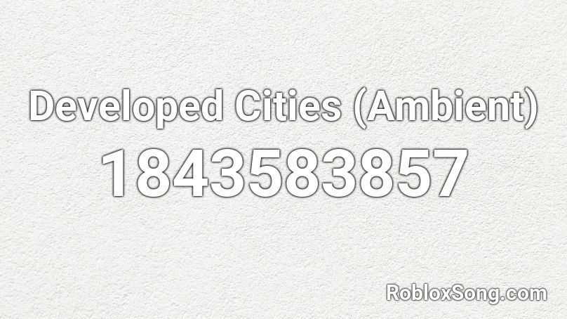 Developed Cities (Ambient) Roblox ID