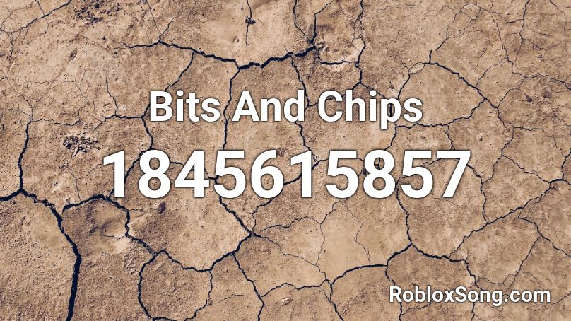 Bits And Chips Roblox ID