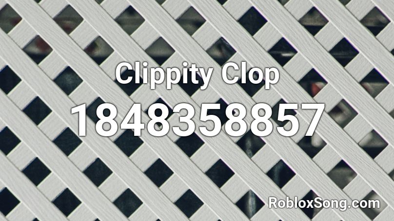 Clippity Clop Roblox ID