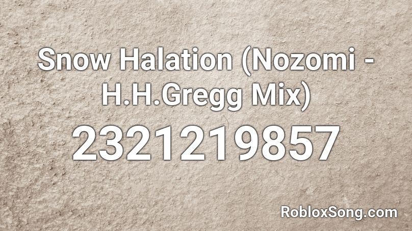 Snow Halation (Nozomi - H.H.Gregg Mix) Roblox ID