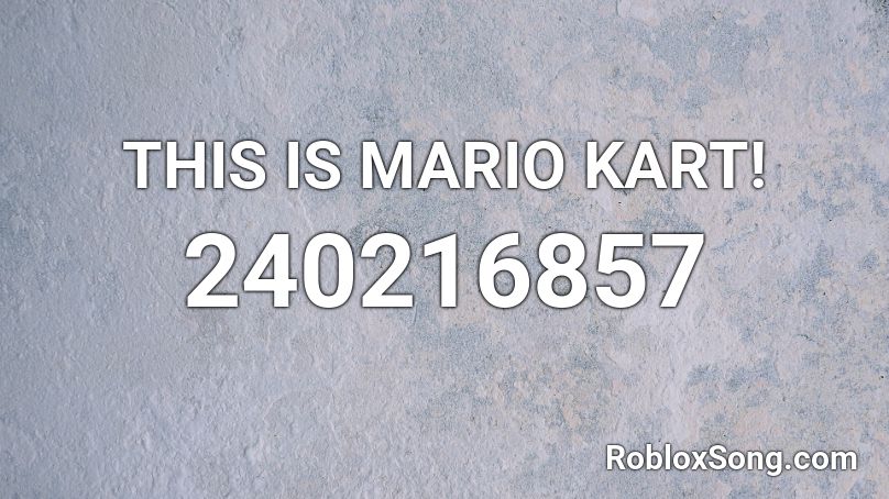 THIS IS MARIO KART! Roblox ID